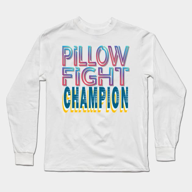 Pillow fight champion - Funny-Humor Long Sleeve T-Shirt by Shirty.Shirto